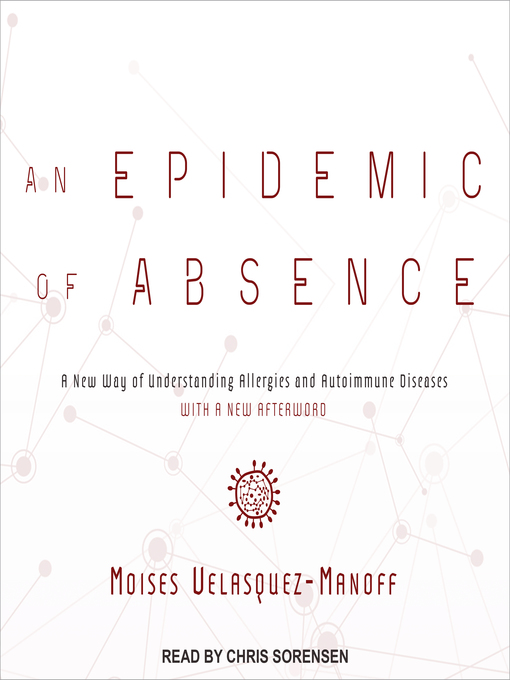 Title details for An Epidemic of Absence by Moises Velasquez-Manoff - Wait list